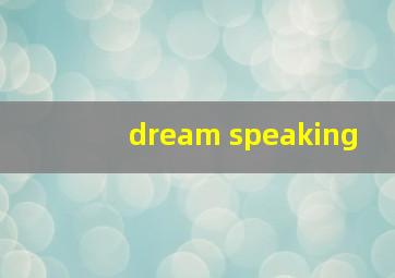 dream speaking